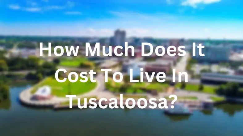 How Much Does It Cost To Live In Tuscaloosa