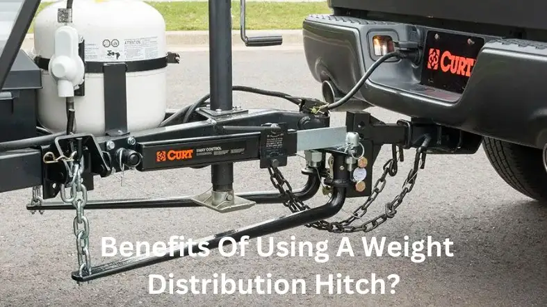 What Are The Benefits Of Using A Weight Distribution Hitch